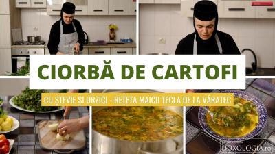 (Video) Ca în bucătăria bunicii: Ciorbă de cartofi cu ștevie și urzici – rețeta maicii Tecla de la Văratec