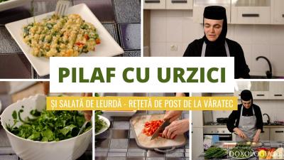 (Video) Pilaf cu urzici: rețeta specială de post a maicii Tecla de la Văratec