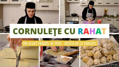 (Video) Cornulețe fragede cu rahat: rețeta de post a maicii Tecla de la Văratec