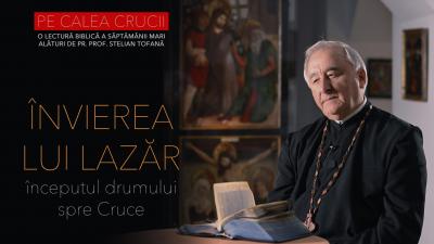 (Video) Învierea lui Lazăr – începutul drumului spre Cruce | PE CALEA CRUCII EP. 1