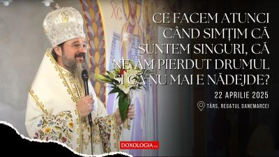 (Video) PS Macarie: „Ce facem atunci când simțim că suntem singuri, că ne-am pierdut drumul și că nu mai e nădejde?”?