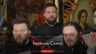 Corul „Apostolii” – ⁠Împărate Ceresc (gl. VI, de I. Popescu-Pasărea)