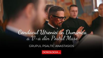 (Video) Grupul Psaltic Anastasios – Condacul Utreniei în Duminica a V-a din Postul Mare, glas 3