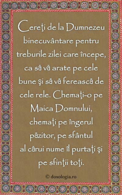 Cereţi de la Dumnezeu binecuvântare pentru treburile zilei care începe
